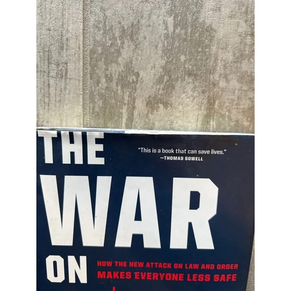 The War on Cops: How the New Attack on Law and Order Makes Everyone Less Safe ,